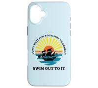 Carcasa para iPhone 16 Plus Don't Wait for Your Ship to Come in, Swim out To It Cita
