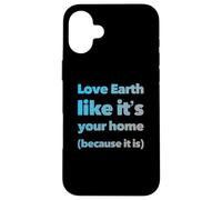 Carcasa para iPhone 16 Plus Earth Is Your Mom Love Eco Go Green - Declaración Eco Warrior