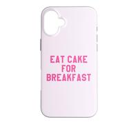 Carcasa para iPhone 16 Plus Eat Cake for Breakfast Funny Food Quotes Foodies Sweet Tooth