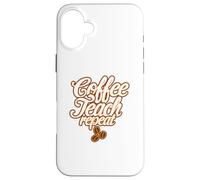 Carcasa para iPhone 16 Plus El café enseña a Maestros o educadores repetidos