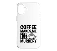 Carcasa para iPhone 16 Plus El café me Hace Sentir Menos Asesinato Divertido Peculiar