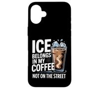 Carcasa para iPhone 16 Plus El Hielo Pertenece a mi café, no en la Calle