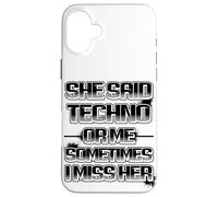 Carcasa para iPhone 16 Plus Ella Dijo Que Tecno o yo, a Veces la Echo de Menos, es Gracioso.