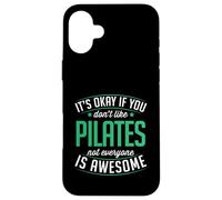 Carcasa para iPhone 16 Plus Está Bien si no te Gusta el Pilates, no Todo el Mundo es increíble