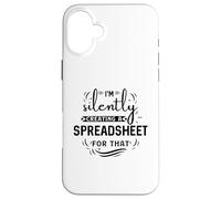 Carcasa para iPhone 16 Plus Estoy creando Silenciosamente una Hoja de cálculo para eso
