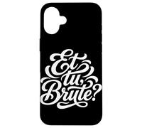 Carcasa para iPhone 16 Plus Et tu, Cita Latina Bruta Historia de la Antigua Roma