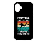 Carcasa para iPhone 16 Plus Everything Will Kill You So Choose Something Fun Scuba Dive