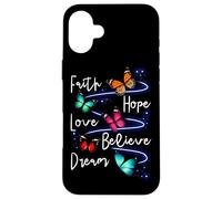 Carcasa para iPhone 16 Plus Faith Hope Love Believe Dream Butterfly - Cita inspiradora