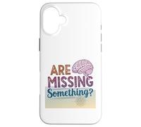 Carcasa para iPhone 16 Plus Faltan Algo sarcástico Cerebro