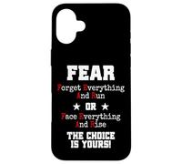 Carcasa para iPhone 16 Plus Fear Forget Everything and Run Or Face Rise Choice Is Yours