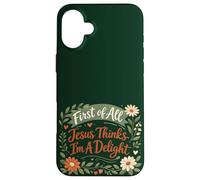 Carcasa para iPhone 16 Plus First of All Jesus Thinks I'm A Delight Christian Floral