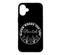 Carcasa para iPhone 16 Plus Florece Donde Estés Plantado - Cita Motivacional Floral