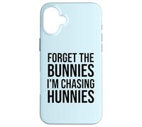 Carcasa para iPhone 16 Plus Forget The Bunnies I'm Chasing Hunnies Easter Chicks Dig Me