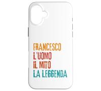 Carcasa para iPhone 16 Plus Francesco L'Uomo Il Mito La Leggenda Festa di Compleanno