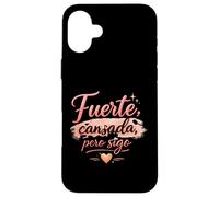 Carcasa para iPhone 16 Plus Fuerte Cansada Pero Sigo Motivacional para Mujeres Fuertes
