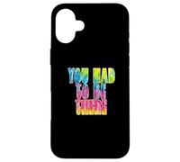 Carcasa para iPhone 16 Plus Fun You Had To Be There Colorful Tie Dye Design