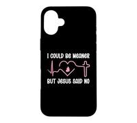 Carcasa para iPhone 16 Plus Funny Christian Mom God I Could Be Meaner But Jesus Said No