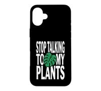 Carcasa para iPhone 16 Plus Funny Plant Lover Stop Talking To My Plants Monstera Design