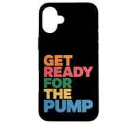 Carcasa para iPhone 16 Plus Get Ready For The Pump Motivación para Hacer Ejercicio -