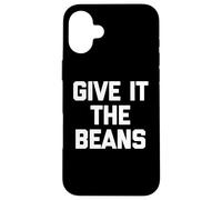 Carcasa para iPhone 16 Plus Give It The Beans - Divertido Dicho sarcástico Novedad británica