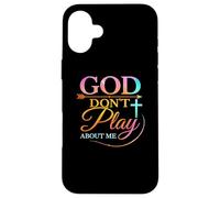 Carcasa para iPhone 16 Plus God Don't Play About Me Inspirador Fe Divertido Dicho