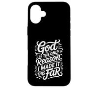 Carcasa para iPhone 16 Plus God Is The Only Reason I Made It This Far Citas de fe -