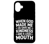 Carcasa para iPhone 16 Plus God Made Me Kind and Loud-Mouthed -