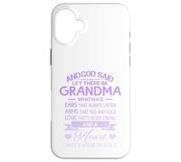 Carcasa para iPhone 16 Plus God Said Let There Be Grandma A Heart That's Made of Gold