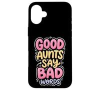 Carcasa para iPhone 16 Plus Good Aunts Say Bad Words