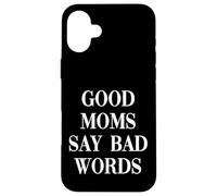 Carcasa para iPhone 16 Plus Good Moms Say Bad Words Funny Mom Humor Cita
