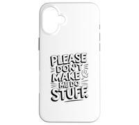 Carcasa para iPhone 16 Plus Gracioso por Favor No Me Haces Hacer Cosas Sarcástico Introvertido Meme