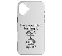 Carcasa para iPhone 16 Plus Have You Tried Turning It Off and On Again Sign,IT Dept Tech