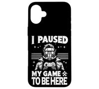 Carcasa para iPhone 16 Plus He pausado mi Juego para Estar aquí Funny Gamer