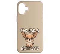 Carcasa para iPhone 16 Plus He Tenido un Mal día Divertido Juego de Palabras con Perros, Lindo, Cansado y Triste Chihuahua