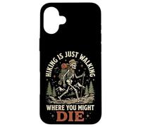 Carcasa para iPhone 16 Plus Hiking Is Just Walking Where You Might Die Naturaleza