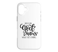 Carcasa para iPhone 16 Plus Hold On God Knows What He's Doing Christian Cita