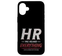 Carcasa para iPhone 16 Plus HR We Heard Everything Funny Human Resources Office Humor