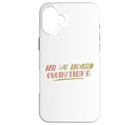 Carcasa para iPhone 16 Plus HR We Heard Everything Funny Human Resources Office Staff