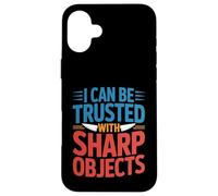 Carcasa para iPhone 16 Plus I Can Be Trusted with Sharp Objects Confianza sarcástica -