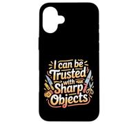 Carcasa para iPhone 16 Plus I Can Be Trusted with Sharp Objects Sarcastic Trust |-