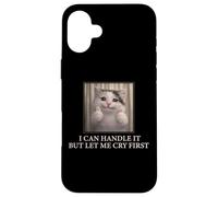Carcasa para iPhone 16 Plus I Can Handle It Cute Cat Meme Humor Existencial Divertido