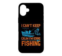 Carcasa para iPhone 16 Plus I Can't Keep Calm I'm Going Fishing Outdoor Fisher Fisherman