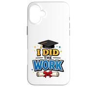 Carcasa para iPhone 16 Plus I Did The Work Graduation Cap Proud Graduate Design tee