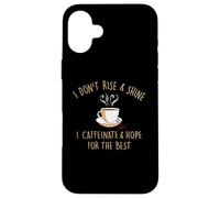 Carcasa para iPhone 16 Plus I Don't Rise and Shine I Caffeinate Baristas Coffee Lover