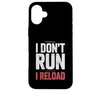 Carcasa para iPhone 16 Plus I Don't Run I Reload Funny Gun Humor Sarcasm Funny Quote