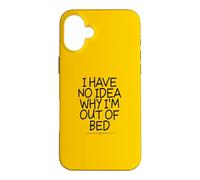 Carcasa para iPhone 16 Plus I Have No Idea Why I'm out of Bed