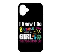 Carcasa para iPhone 16 Plus I Know I Do Science Like A Girl Try and Keep Up - Scientist