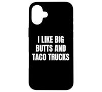Carcasa para iPhone 16 Plus I Like Big Butts Taco Trucks Funny Bold Humor Design