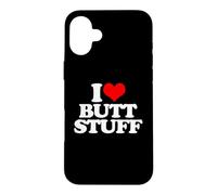 Carcasa para iPhone 16 Plus I Love Butt Stuff - Divertido Dicho sarcástico Lindo Fresco Novedad