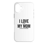 Carcasa para iPhone 16 Plus I Love It When My Mom Lets Me Jugar Videojuegos Divertido Gamer